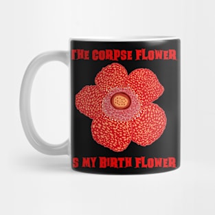 The Corpse Flower is My Birth Flower Corpse Lily Mug